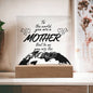 Mother you are the world