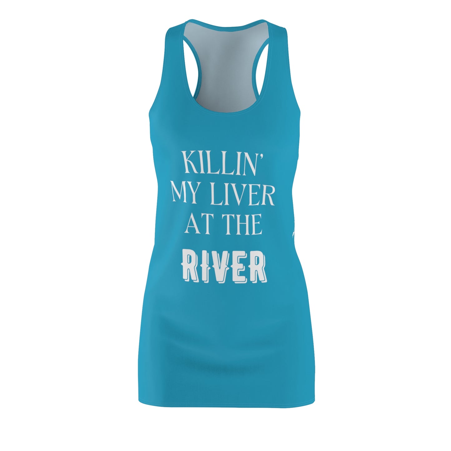 Killin My Liver at the Rier Women's Racerback Dress