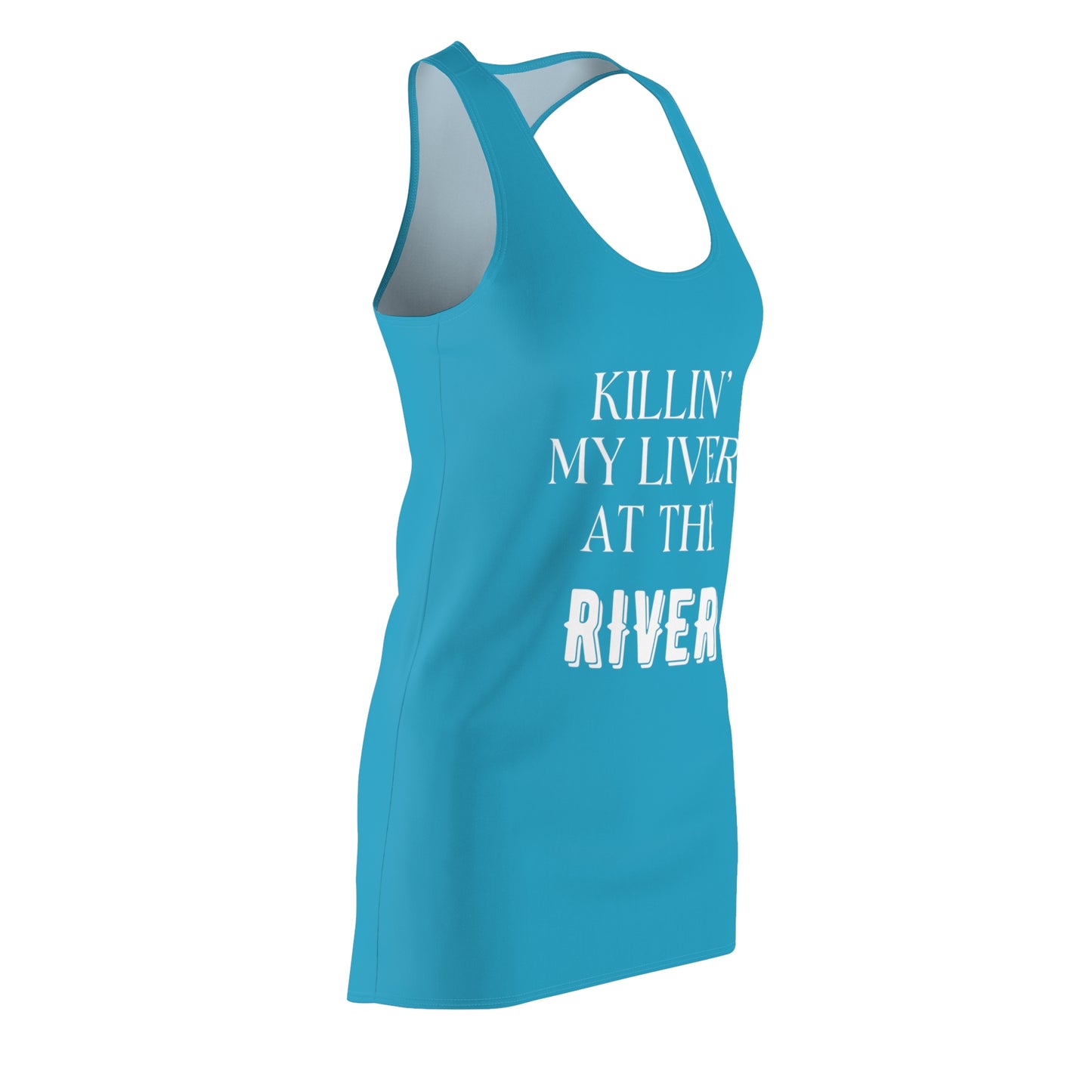 Killin My Liver at the Rier Women's Racerback Dress