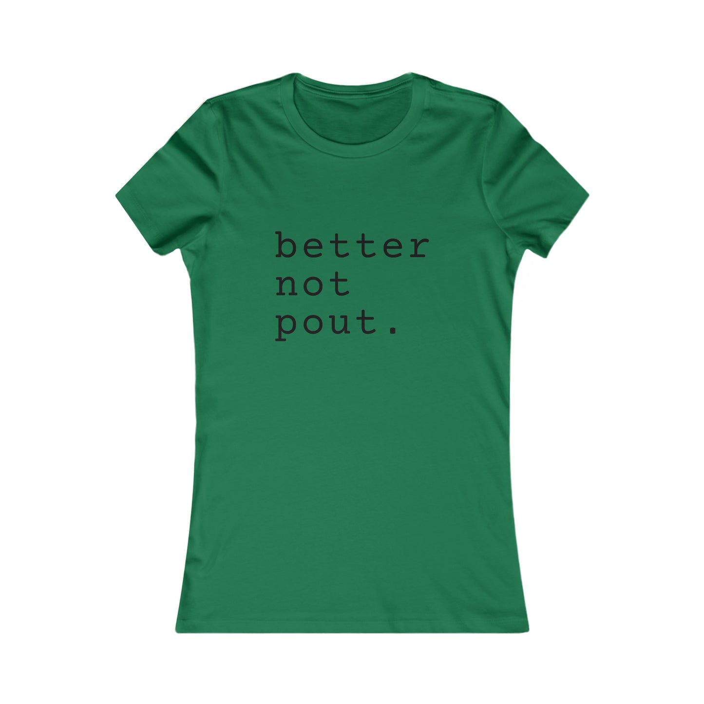 Better But Pout Women's Favorite Tee