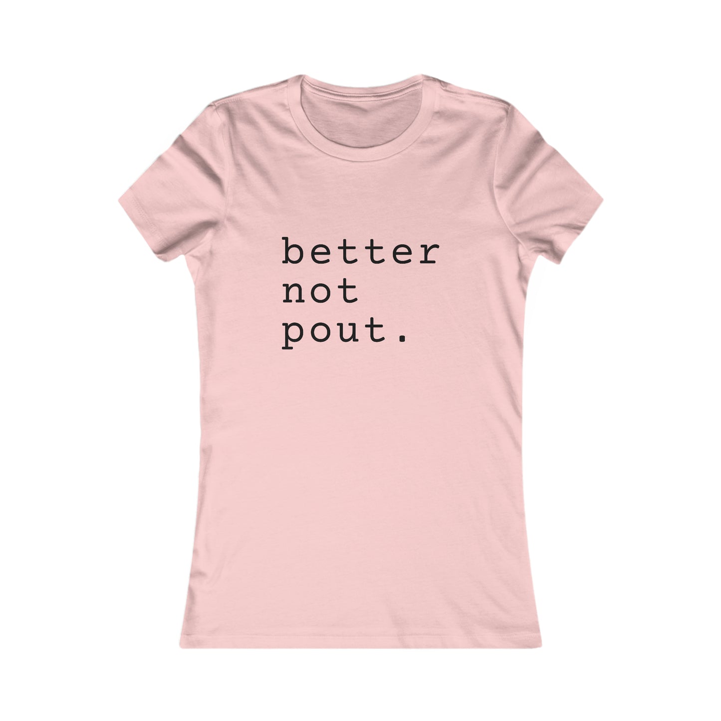 Better But Pout Women's Favorite Tee