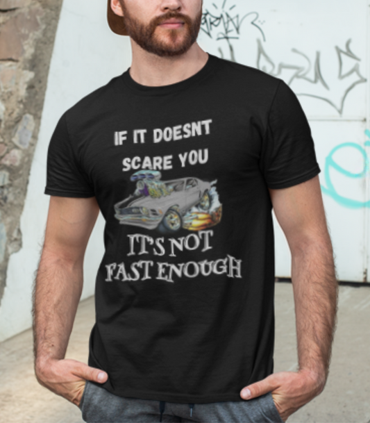 Its not fast enough Car Guy Shirt