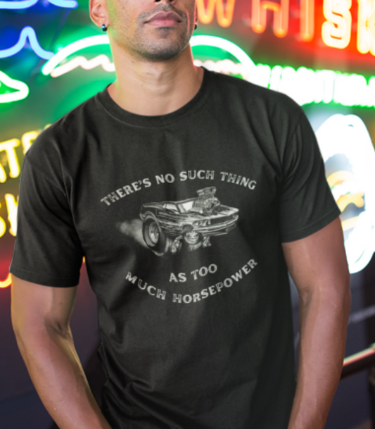 Too much horsepower Car Guy Shirt