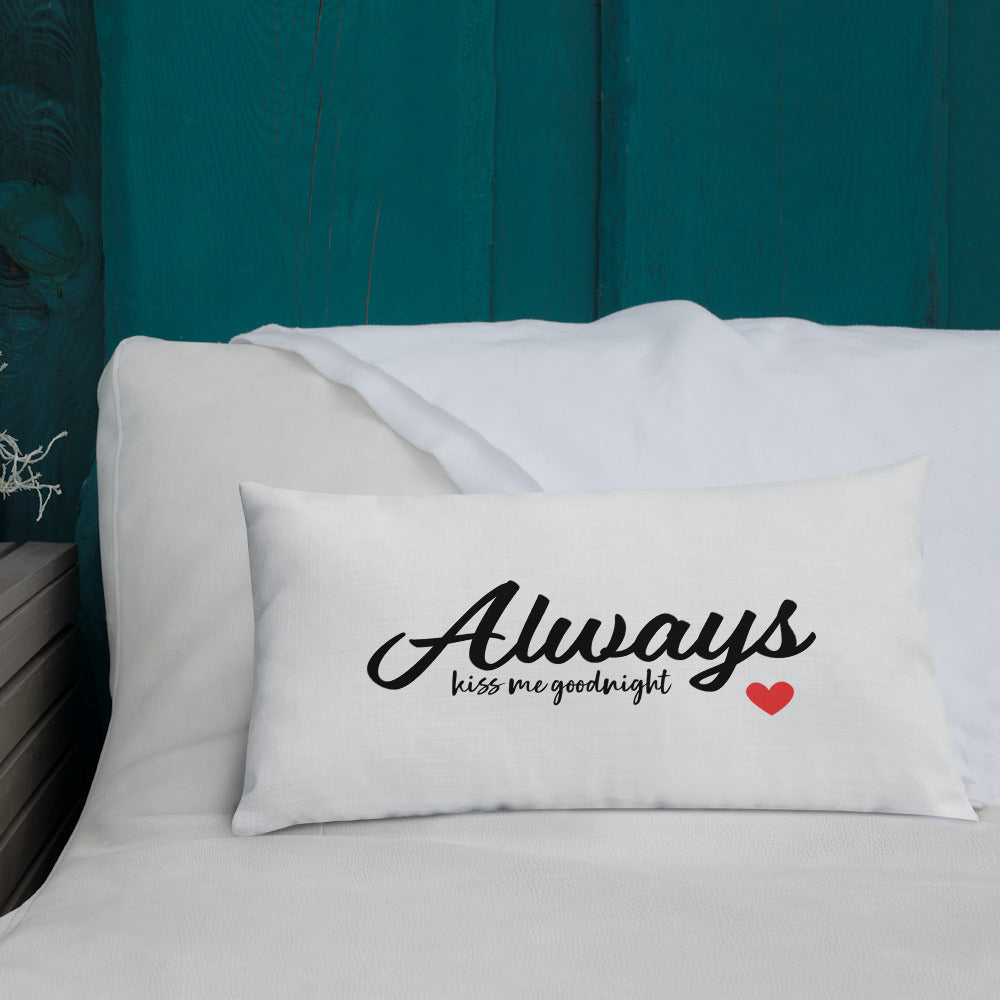 Always Kiss Me Goodnight Premium Pillow